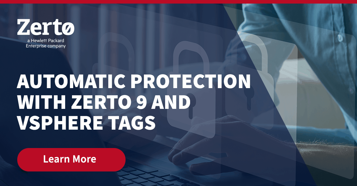 Automatic Protection with Zerto 9 and vSphere Tags Zerto