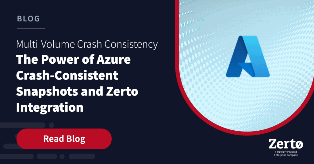 Exploring Azure CrashConsistent Snapshots with Zerto